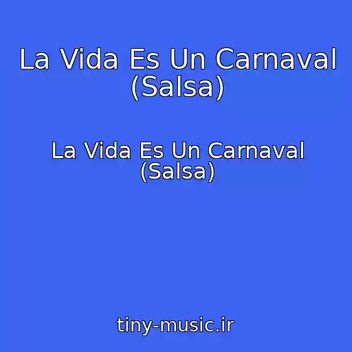 کاور آهنگ La Vida Es Un Carnaval (Salsa) از La Vida Es Un Carnaval (Salsa)