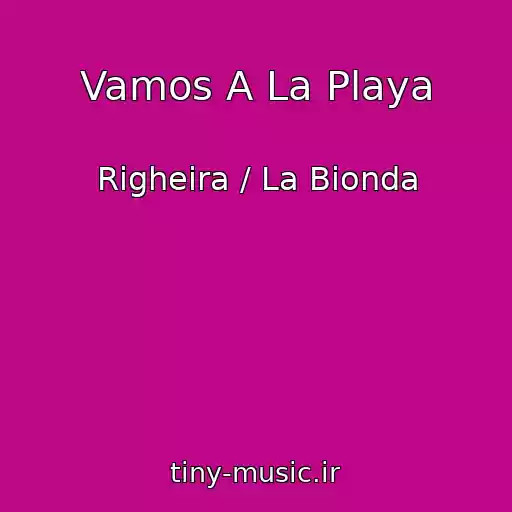 کاور آهنگ Vamos A La Playa از Righeira / La Bionda