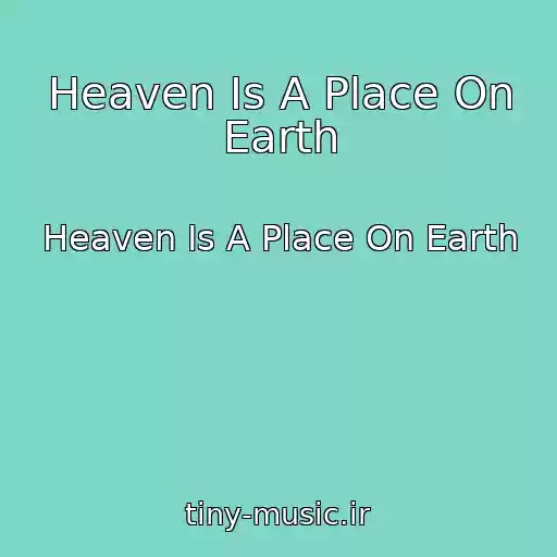 کاور آهنگ Heaven Is A Place On Earth از Heaven Is A Place On Earth