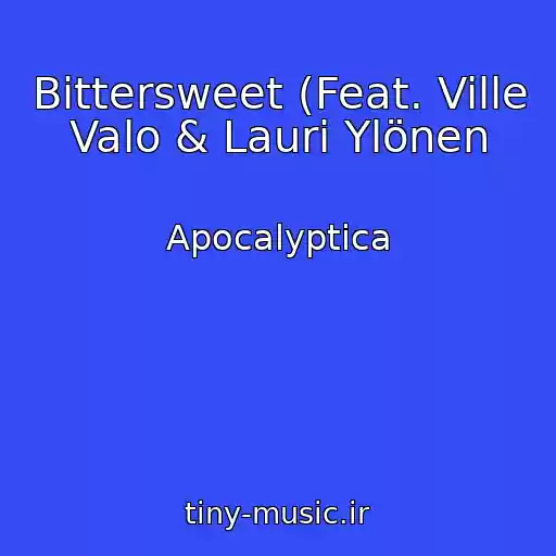 کاور آهنگ Bittersweet (Feat. Ville Valo & Lauri Ylönen از Apocalyptica