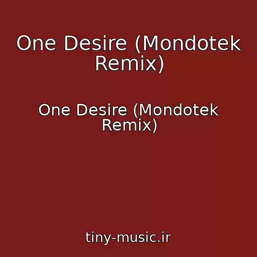 کاور آهنگ One Desire (Mondotek Remix) از One Desire (Mondotek Remix)