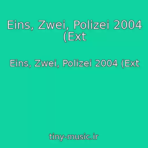 کاور آهنگ Eins, Zwei, Polizei 2004 (Ext از Eins, Zwei, Polizei 2004 (Ext