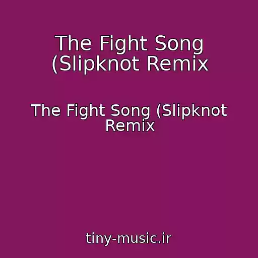 کاور آهنگ The Fight Song (Slipknot Remix از The Fight Song (Slipknot Remix