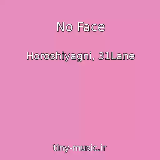 کاور آهنگ No Face از Horoshiyagni, 31Lane