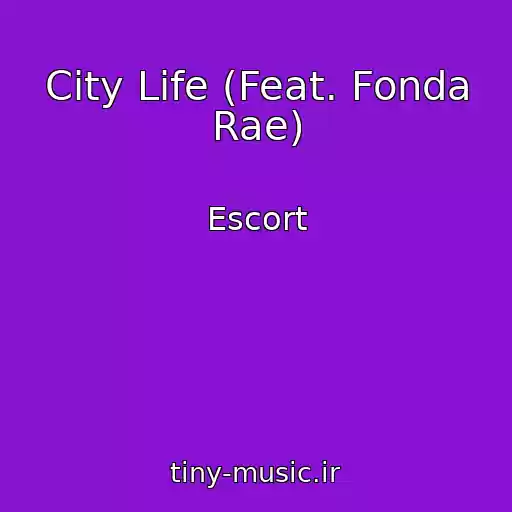کاور آهنگ City Life (Feat. Fonda Rae) از Escort