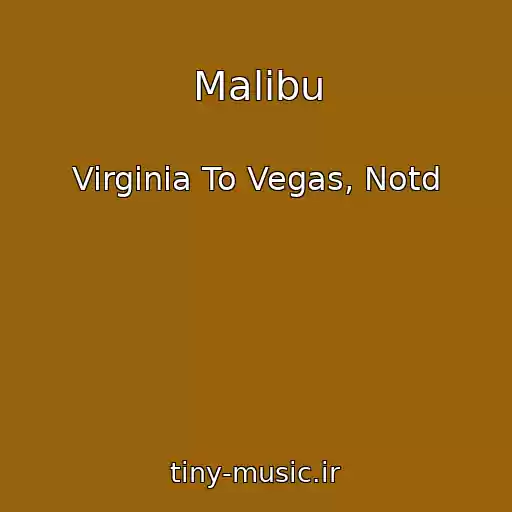 کاور آهنگ Malibu از Virginia To Vegas, Notd
