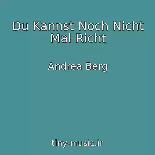 کاور آهنگ Du Kannst Noch Nicht Mal Richt از Andrea Berg