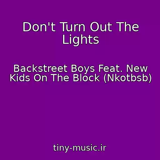 کاور آهنگ Don't Turn Out The Lights از Backstreet Boys Feat. New Kids On The Block (Nkotbsb)