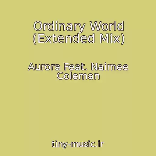 کاور آهنگ Ordinary World (Extended Mix) از Aurora Feat. Naimee Coleman