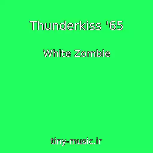 کاور آهنگ Thunderkiss '65 از White Zombie