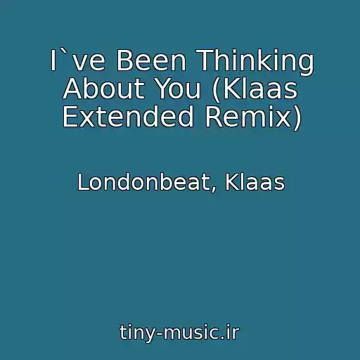 کاور آهنگ I`ve Been Thinking About You (Klaas Extended Remix) از Londonbeat, Klaas