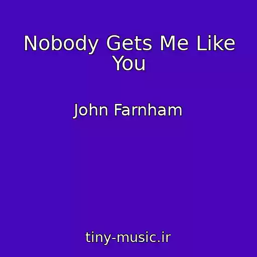 کاور آهنگ Nobody Gets Me Like You از John Farnham