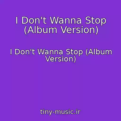 کاور آهنگ I Don't Wanna Stop (Album Version) از I Don't Wanna Stop (Album Version)