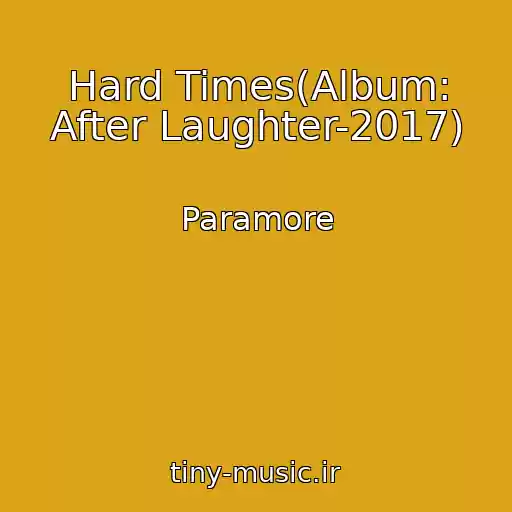 کاور آهنگ Hard Times(Album: After Laughter-2017) از Paramore