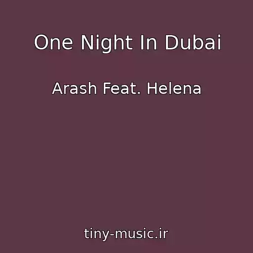 کاور آهنگ One Night In Dubai از Arash Feat. Helena