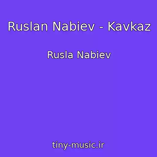 کاور آهنگ Ruslan Nabiev - Kavkaz از Rusla Nabiev