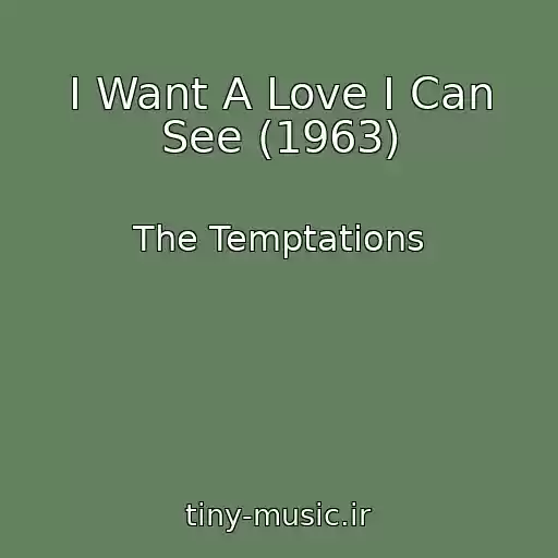 کاور آهنگ I Want A Love I Can See (1963) از The Temptations