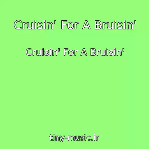 کاور آهنگ Cruisin' For A Bruisin' از Cruisin' For A Bruisin'