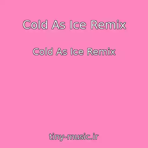 کاور آهنگ Cold As Ice Remix از Cold As Ice Remix