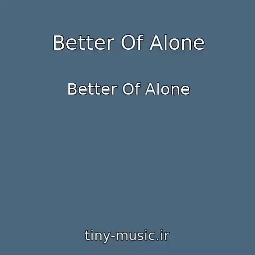 کاور آهنگ Better Of Alone از Better Of Alone