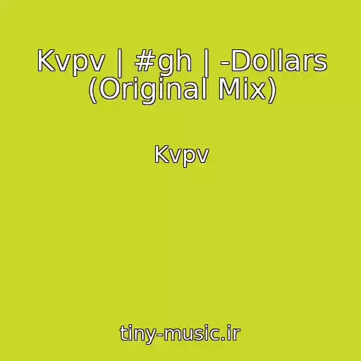 کاور آهنگ Kvpv | #gh | -Dollars (Original Mix) از Kvpv
