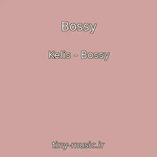 کاور آهنگ Bossy از Kelis - Bossy