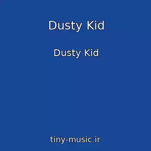 کاور آهنگ Dusty Kid از Dusty Kid