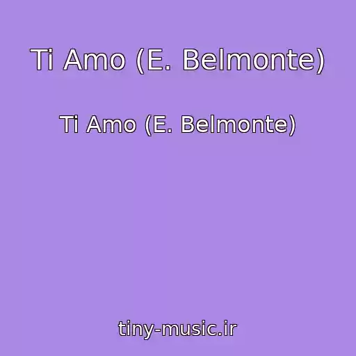 کاور آهنگ Ti Amo (E. Belmonte) از Ti Amo (E. Belmonte)