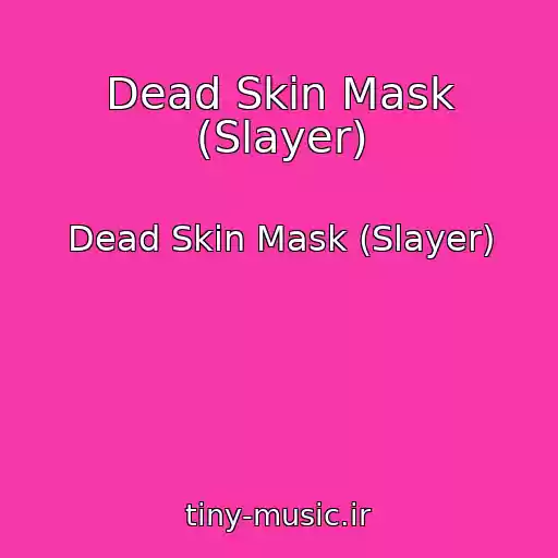 کاور آهنگ Dead Skin Mask (Slayer) از Dead Skin Mask (Slayer)