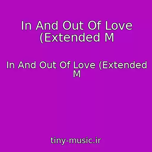 کاور آهنگ In And Out Of Love (Extended M از In And Out Of Love (Extended M