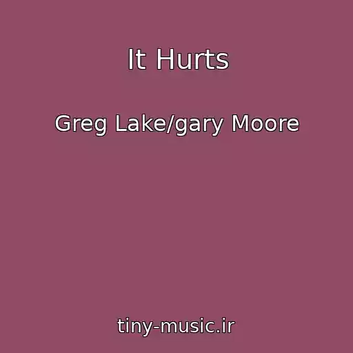 کاور آهنگ It Hurts از Greg Lake/gary Moore