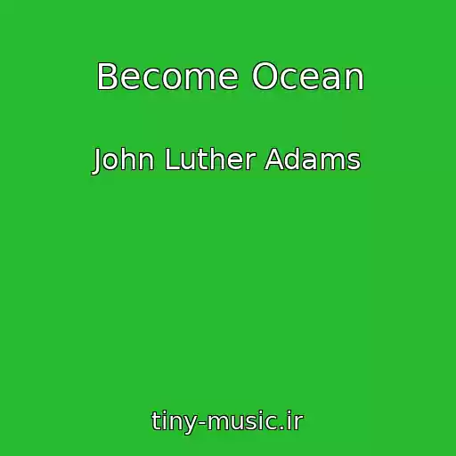 کاور آهنگ Become Ocean از John Luther Adams