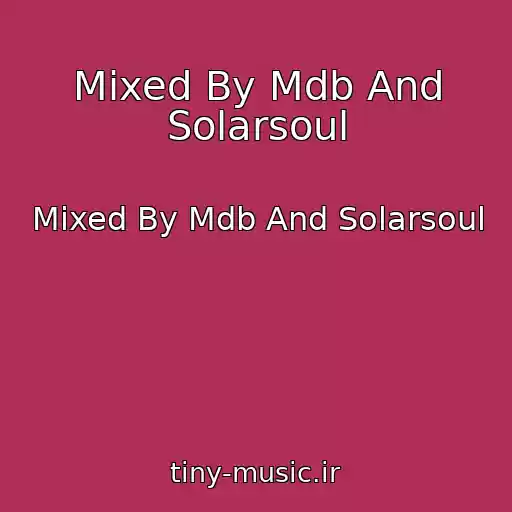 کاور آهنگ Mixed By Mdb And Solarsoul از Mixed By Mdb And Solarsoul