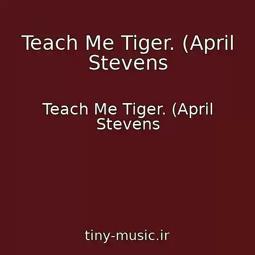 کاور آهنگ Teach Me Tiger. (April Stevens از Teach Me Tiger. (April Stevens