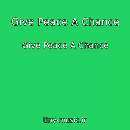 کاور آهنگ Give Peace A Chance از Give Peace A Chance
