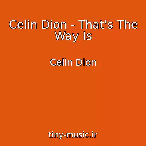 کاور آهنگ Celin Dion - That's The Way Is از Celin Dion