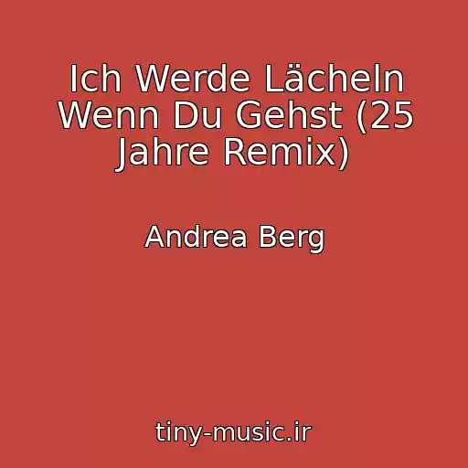 کاور آهنگ Ich Werde Lächeln Wenn Du Gehst (25 Jahre Remix) از Andrea Berg