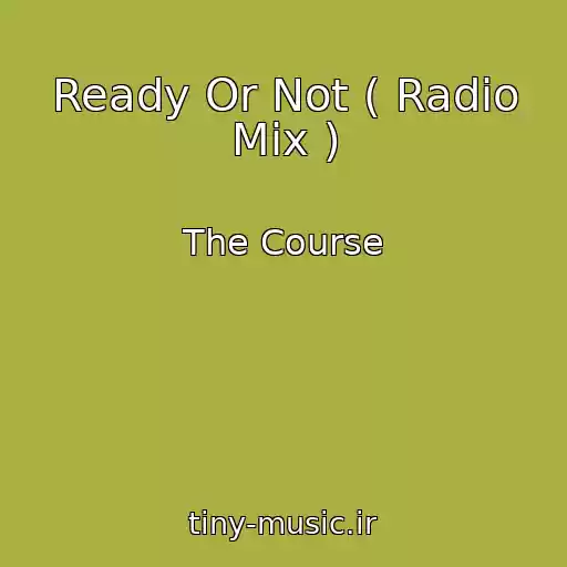 کاور آهنگ Ready Or Not ( Radio Mix ) از The Course