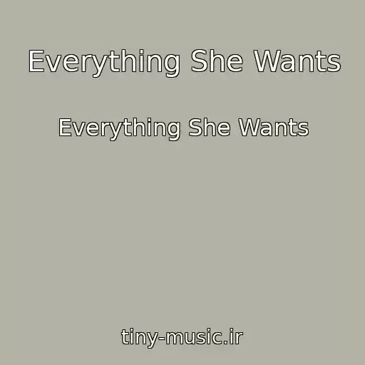 کاور آهنگ Everything She Wants از Everything She Wants