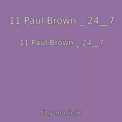 کاور آهنگ 11 Paul Brown _ 24__7 از 11 Paul Brown _ 24__7