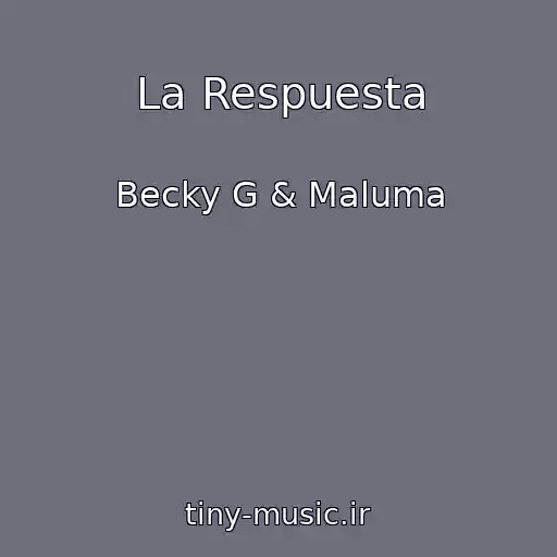 کاور آهنگ La Respuesta از Becky G & Maluma