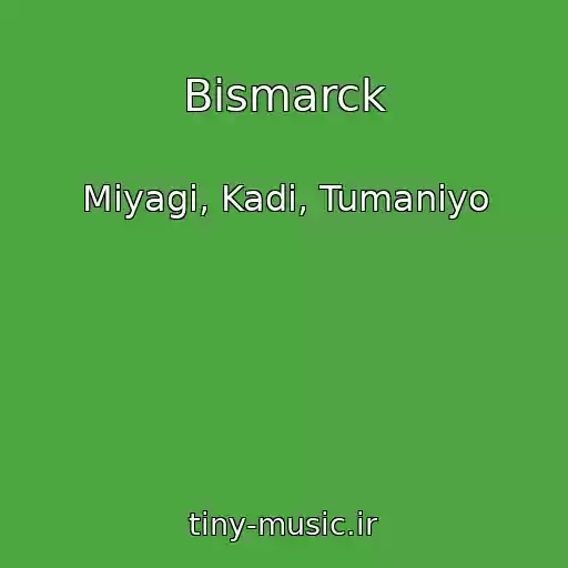 کاور آهنگ Bismarck از Miyagi, Kadi, Tumaniyo
