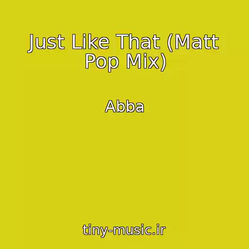 کاور آهنگ Just Like That (Matt Pop Mix) از Abba