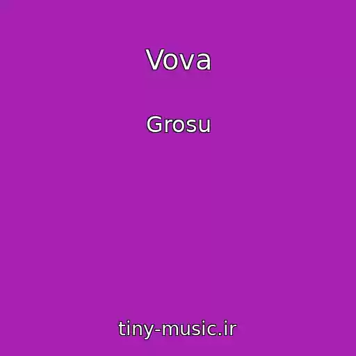 کاور آهنگ Vova از Grosu