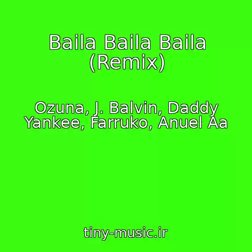 کاور آهنگ Baila Baila Baila (Remix) از Ozuna, J. Balvin, Daddy Yankee, Farruko, Anuel Aa