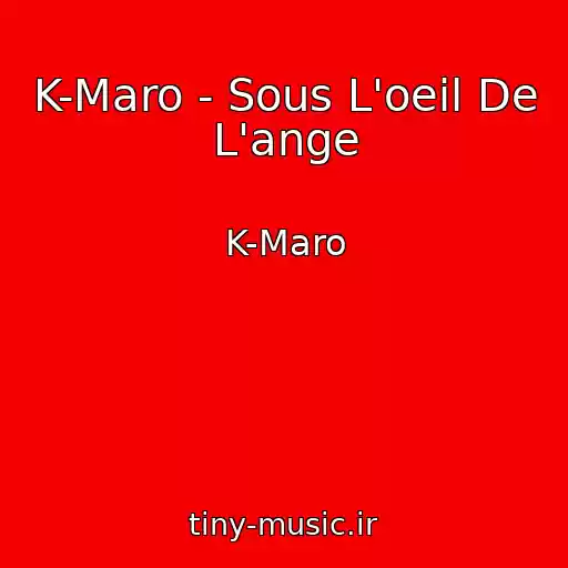 کاور آهنگ K-Maro - Sous L'oeil De L'ange از K-Maro