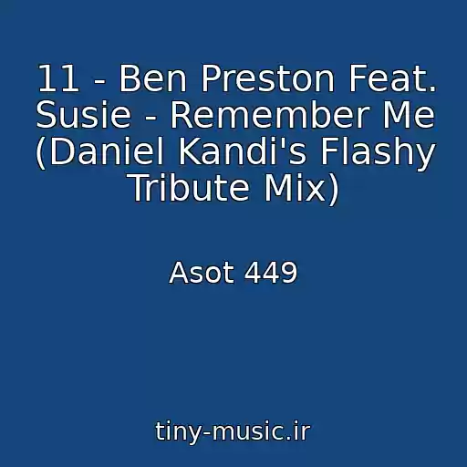 کاور آهنگ 11 - Ben Preston Feat. Susie - Remember Me (Daniel Kandi's Flashy Tribute Mix) از Asot 449