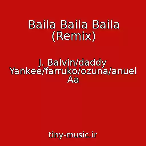 کاور آهنگ Baila Baila Baila (Remix) از J. Balvin/daddy Yankee/farruko/ozuna/anuel Aa