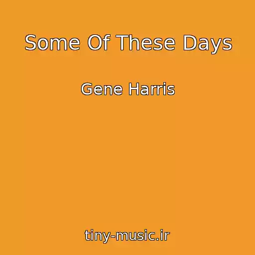 کاور آهنگ Some Of These Days از Gene Harris