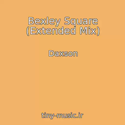 کاور آهنگ Bexley Square (Extended Mix) از Daxson